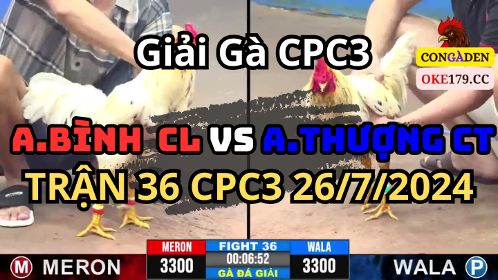 Trận 36 Giải CPC3 26/7  Anh Bình CL Và Anh Thượng CT